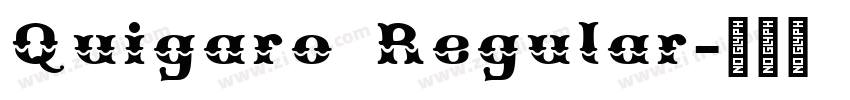 Quigaro Regular字体转换 Quigaro Regular字体转换